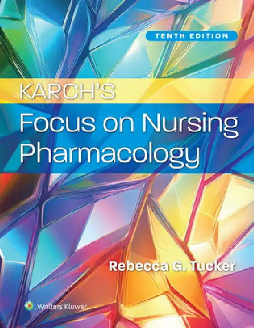 Karch's Focus on Nursing Pharmacology by Rebecca Tucker
