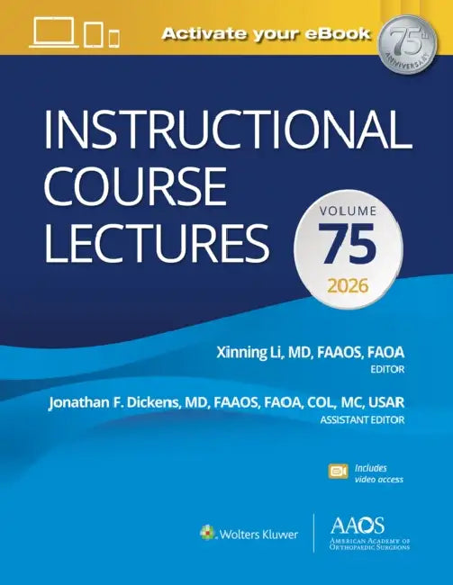 Instructional Course Lectures: Volume 75 Print + eBook with Multimedia by Xinning Li, Jonathan F. Dickens