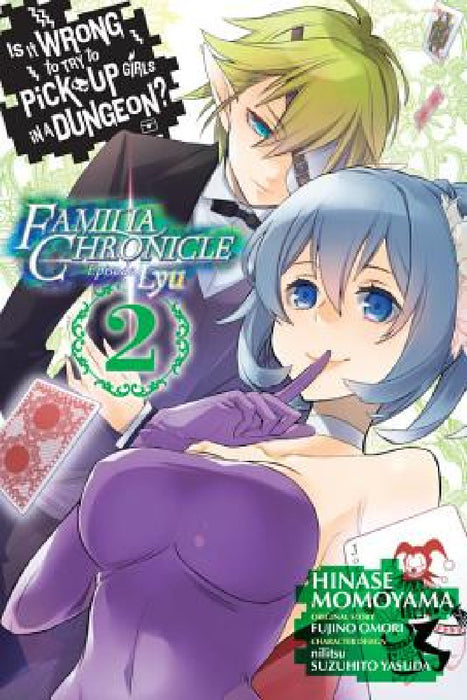 Is It Wrong to Try to Pick Up Girls in a Dungeon? Familia Chronicle Episode Lyu, Vol. 2 (Manga) by Fujino Omori, Hinase Momoyama, Nilitsu
