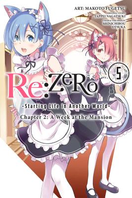 RE: Zero -Starting Life in Another World-, Chapter 2: A Week at the Mansion, Vol. 5 (Manga) by Tappei Nagatsuki