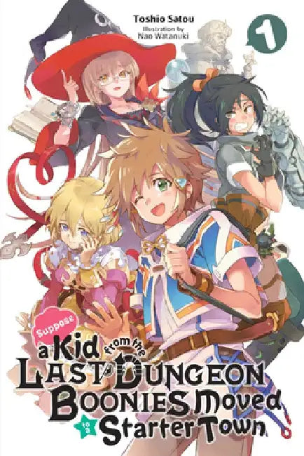 Suppose a Kid from the Last Dungeon Boonies Moved to a Starter Town, Vol. 1 (Light Novel) by Toshio Satou