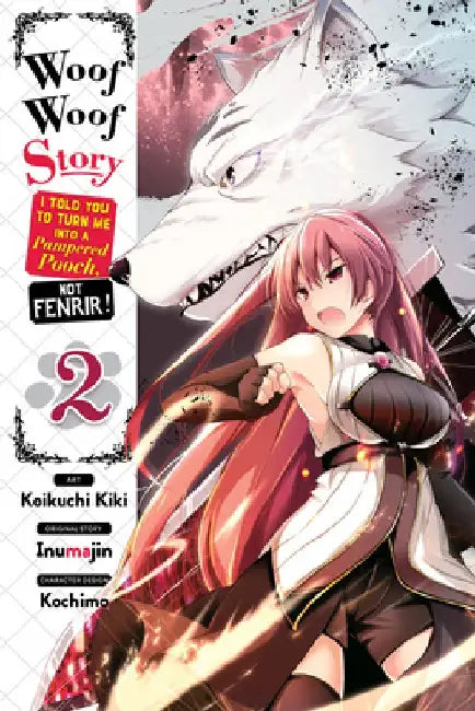 Woof Woof Story: I Told You to Turn Me Into a Pampered Pooch, Not Fenrir!, Vol. 2 (Manga) by Inumajin