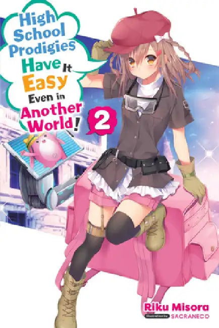 High School Prodigies Have It Easy Even in Another World!, Vol. 2 (Light Novel) by Riku Misora