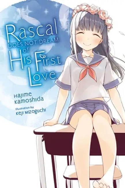 Rascal Does Not Dream of Hatsukoi Shoujo (Light Novel) by Hajime Kamoshida