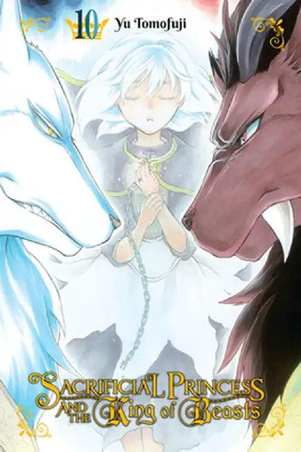 Sacrificial Princess and the King of Beasts, Vol. 10 by Yu Tomofuji