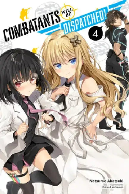 Combatants Will Be Dispatched!, Vol. 4 (Light Novel): Volume 4 by Natsume Akatsuki