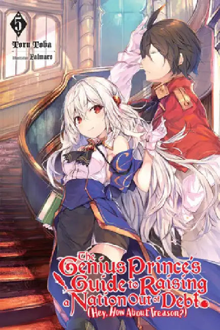 The Genius Prince's Guide to Raising a Nation Out of Debt (Hey, How about Treason?), Vol. 5 (Light Novel) by Fal_maro