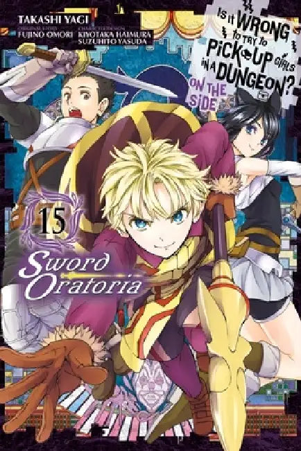 Is It Wrong to Try to Pick Up Girls in a Dungeon? on the Side: Sword Oratoria, Vol. 15 (Manga) by Fujino Omori