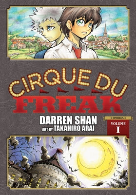 Cirque Du Freak: The Manga, Vol. 1: Omnibus Edition by Takahiro Arai