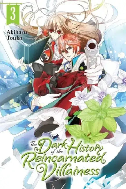 The Dark History of the Reincarnated Villainess, Vol. 3: Volume 3 by Akiharu Touka