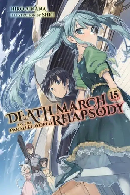 Death March to the Parallel World Rhapsody, Vol. 15 (Light Novel) by Hiro Ainana
