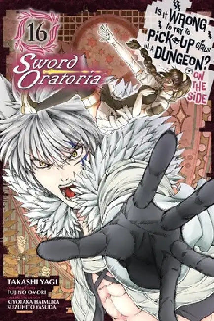 Is It Wrong to Try to Pick Up Girls in a Dungeon? on the Side: Sword Oratoria, Vol. 16 (Manga) by Fujino Omori