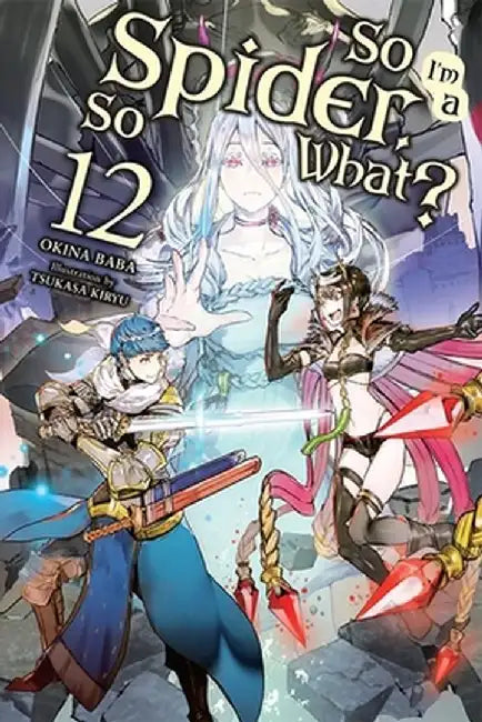So I'm a Spider, So What?, Vol. 12 (Light Novel) by Okina Baba