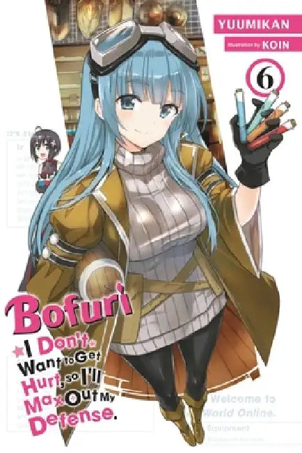 Bofuri: I Don't Want to Get Hurt, So I'll Max Out My Defense., Vol. 6 (Light Novel): Volume 6 by Yuumikan