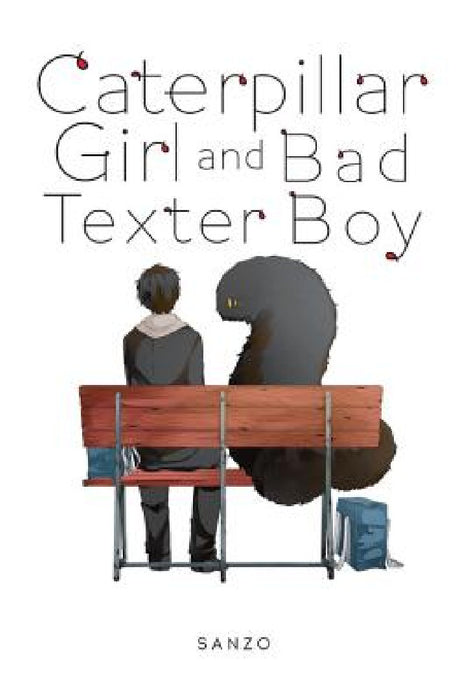 Caterpillar Girl and Bad Texter Boy by Sanzo, Alexandra McCullough-Garcia, Alexandra McCullough-Garcia