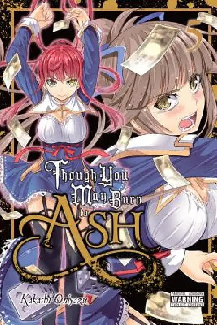Though You May Burn to Ash, Vol. 5 by Kakashi Oniyazu