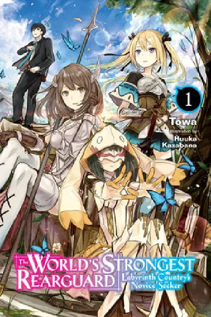 World's Strongest Rearguard: Labyrinth Country & Dungeon Seekers, Vol. 1 (Light Novel) by Towa