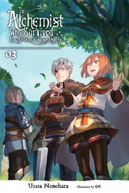 The Alchemist Who Survived Now Dreams of a Quiet City Life, Vol. 3 (Light Novel) by Usata Nonohara