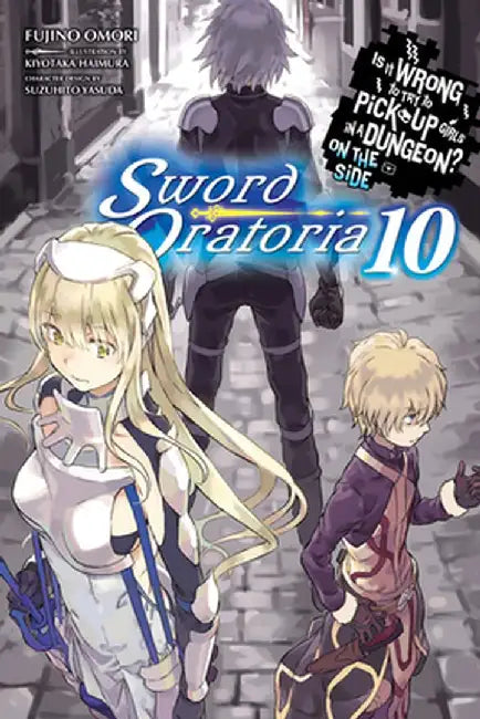 Is It Wrong to Try to Pick Up Girls in a Dungeon? on the Side: Sword Oratoria, Vol. 10 (Light Novel) by Fujino Omori