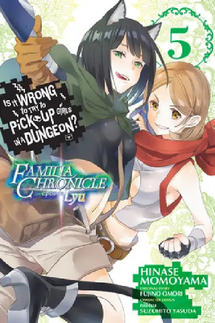 Is It Wrong to Try to Pick Up Girls in a Dungeon? Familia Chronicle Episode Lyu, Vol. 5 (Manga) by Fujino Omori