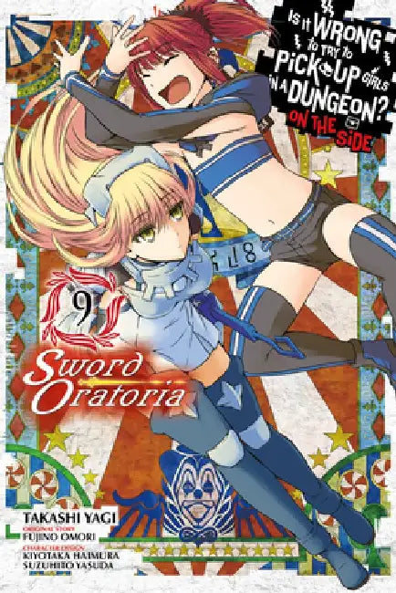 Is It Wrong to Try to Pick Up Girls in a Dungeon? on the Side: Sword Oratoria, Vol. 9 (Manga) by Fujino Omori