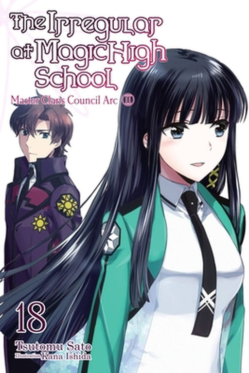 The the Irregular at Magic High School, Vol. 18 (Light Novel): Master Clans Council Arc, Part 2 by Tsutomu Sato