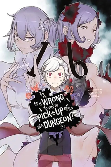 Is It Wrong to Try to Pick Up Girls in a Dungeon?, Vol. 16 (Light Novel) by Fujino Omori