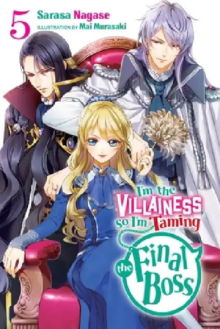 I'm the Villainess, So I'm Taming the Final Boss, Vol. 5 (Light Novel) by Sarasa Nagase