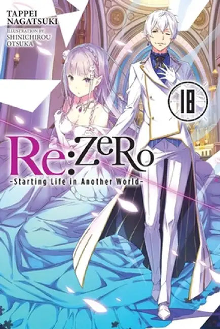 RE: Zero -Starting Life in Another World-, Vol. 18 (Light Novel) by Tappei Nagatsuki