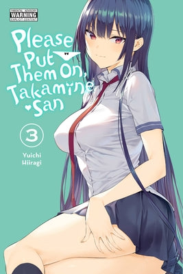 Please Put Them On, Takamine-San, Vol. 3 by Yuichi Hiiragi