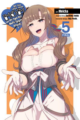 Do You Love Your Mom and Her Two-Hit Multi-Target Attacks?, Vol. 5 (Manga) by Dachima Inaka