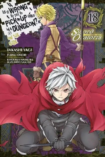 Is It Wrong to Try to Pick Up Girls in a Dungeon? on the Side: Sword Oratoria, Vol. 18 (Manga) by Fujino Omori