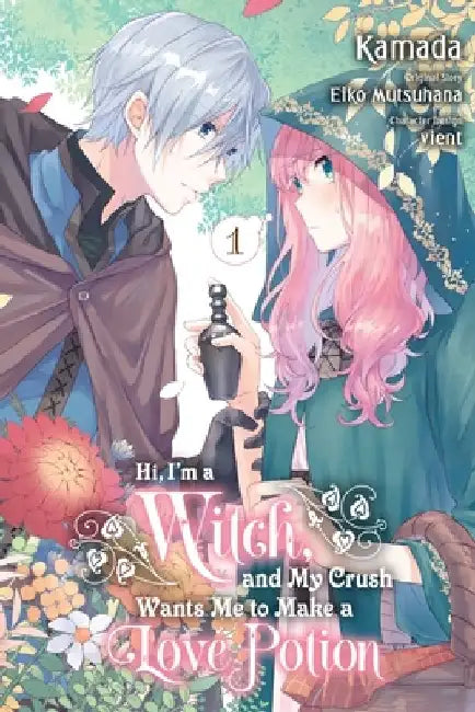 Hi, I'm a Witch, and My Crush Wants Me to Make a Love Potion, Vol. 1 by Eiko Mutsuhana