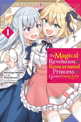 The Magical Revolution of the Reincarnated Princess and the Genius Young Lady, Vol. 1 (Manga) by Piero Karasu