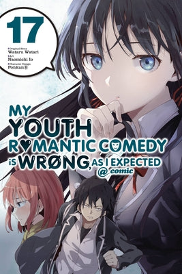 My Youth Romantic Comedy Is Wrong, as I Expected @ Comic, Vol. 17 (Manga) by Wataru Watari