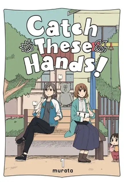 Catch These Hands!, Vol. 1 by Murata