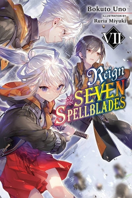 Reign of the Seven Spellblades, Vol. 7 (Light Novel) by Bokuto Uno