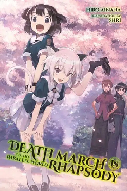 Death March to the Parallel World Rhapsody, Vol. 18 (Light Novel): Volume 18 by Hiro Ainana