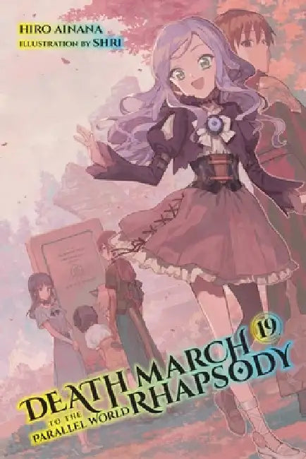 Death March to the Parallel World Rhapsody, Vol. 19 (Light Novel) by Hiro Ainana