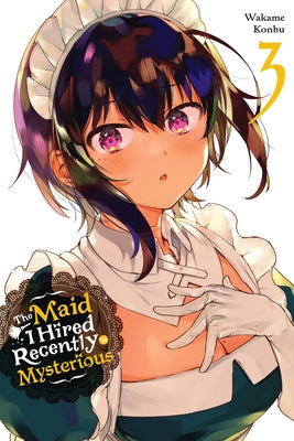 The Maid I Hired Recently Is Mysterious, Vol. 3 by Wakame Konbu