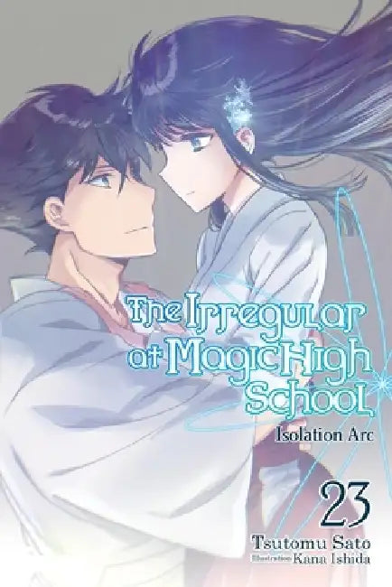 The Irregular at Magic High School, Vol. 23 (Light Novel): Volume 23 by Tsutomu Sato