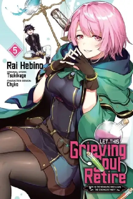 Let This Grieving Soul Retire, Vol. 5 (Manga): Woe Is the Weakling Who Leads the Strongest Party by Tsukikage
