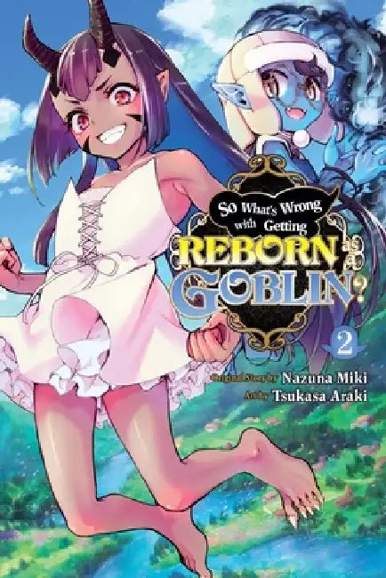 So What's Wrong with Getting Reborn as a Goblin?, Vol. 2 by Nazuna Miki