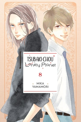 Tsubaki-Chou Lonely Planet, Vol. 8: Volume 8 by Mika Yamamori