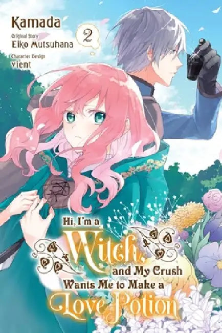 Hi, I'm a Witch, and My Crush Wants Me to Make a Love Potion, Vol. 2 by Eiko Mutsuhana