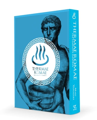 Thermae Romae: The Complete Omnibus by Mari Yamazaki