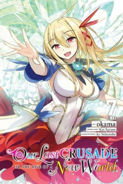 Our Last Crusade or the Rise of a New World, Vol. 7 (Manga) by Kei Sazane