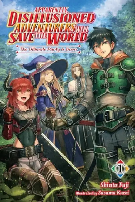 Apparently, Disillusioned Adventurers Will Save the World, Vol. 1 (light novel) by Luke Hutton