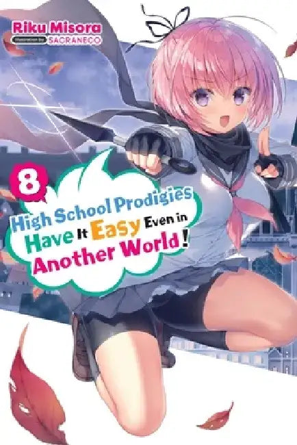 High School Prodigies Have It Easy Even in Another World!, Vol. 8 (Light Novel) by Riku Misora