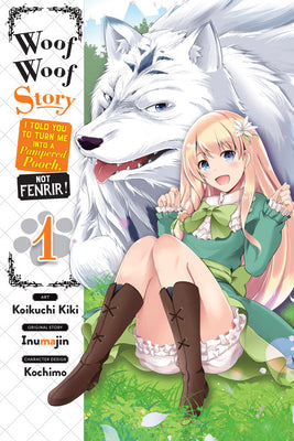 Woof Woof Story: I Told You to Turn Me Into a Pampered Pooch, Not Fenrir!, Vol. 1 (Manga) by Inumajin